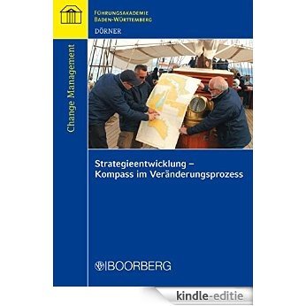 Strategieentwicklung - Kompass im Veränderungsprozess (Schriftenreihe der Führungsakademie Baden-Württemberg) (German Edition) [Print Replica] [Kindle-editie]