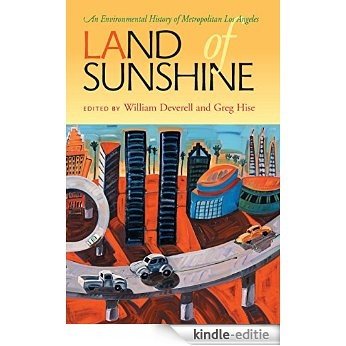 Land of Sunshine: An Environmental History of Metropolitan Los Angeles (Pittsburgh Hist Urban Environ) [Kindle-editie]