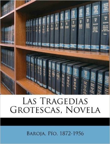 Las Tragedias Grotescas, Novela