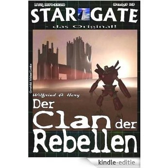 SG 019: Der Clan der Rebellen (STAR GATE - das Original) (German Edition) [Kindle-editie]