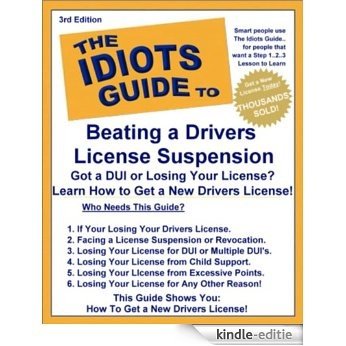 The Idiot's Guide to Beat a Drivers License Suspension (English Edition) [Kindle-editie]