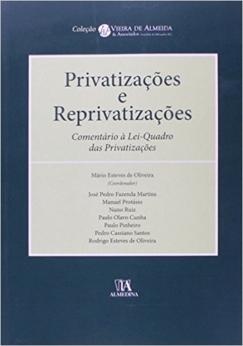 Privatizacoes E Reprivatizacoes - Comentario A Lei-Quadro Das Privatizacoes