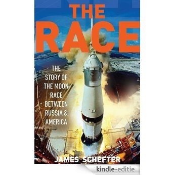 The Race: The Definitive Story of America's Battle to Beat Russia to the Moon [Kindle-editie]