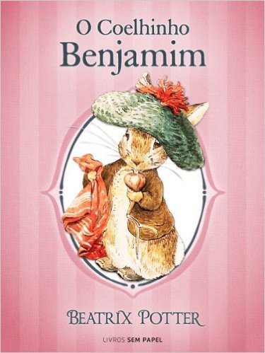 O Coelhinho Benjamim (Coleção Beatrix Potter Livro 4)