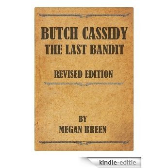 Butch Cassidy--The Last Bandit Revised Edition (English Edition) [Kindle-editie] beoordelingen