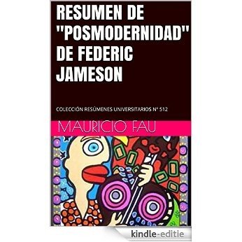 RESUMEN DE "POSMODERNIDAD" DE FEDERIC JAMESON: COLECCIÓN RESÚMENES UNIVERSITARIOS Nº 512 (Spanish Edition) [Kindle-editie]