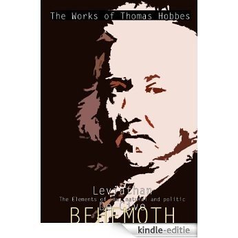 The Works of Thomas Hobbes: Leviathan, The Elements of Law, De Cive and BEHEMOTH (English Edition) [Kindle-editie]