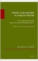 Poetry and Memory in Karaite Prayer: The Liturgical Poetry of the Karaite Poet Moses Ben Abraham Dar . Karaite Texts and Studies Volume 6