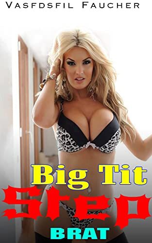 Big Tit Step Brat: Interracial Ganged - Stretched and Shared - Dom Menages - Naughty Brats (Forbidden Taboo Erotic Stories Collection)