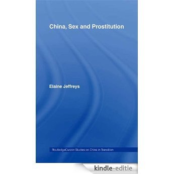 China, Sex and Prostitution (Routledge Studies on China in Transition) [Kindle-editie]