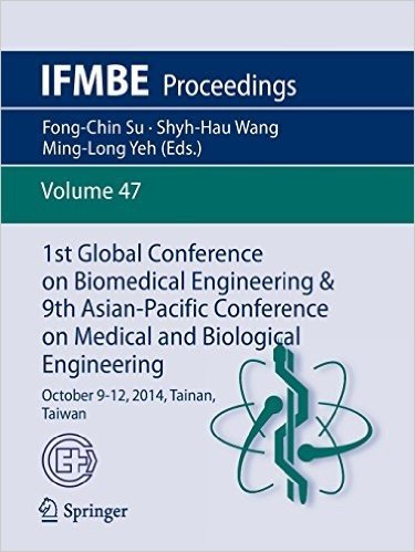 1st Global Conference on Biomedical Engineering & 9th Asian-Pacific Conference on Medical and Biological Engineering: October 9-12, 2014, Tainan, Taiw
