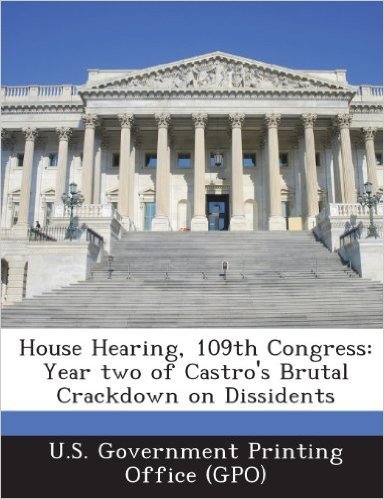 House Hearing, 109th Congress: Year Two of Castro's Brutal Crackdown on Dissidents baixar