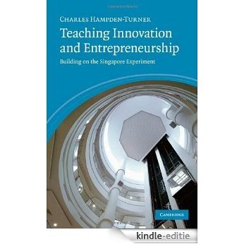 Teaching Innovation and Entrepreneurship: Building on the Singapore Experiment [Kindle-editie]
