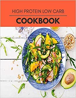 High Protein Low Carb Cookbook: Reset Your Metabolism with a Clean Body and Lose Weight Naturally