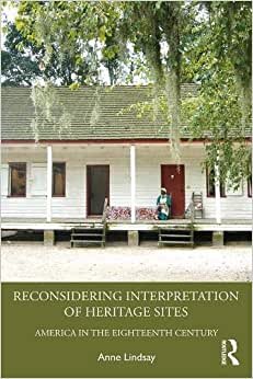 indir Reconsidering Interpretation of Heritage Sites: America in the Eighteenth Century