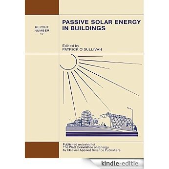 Passive Solar Energy in Buildings: Watt Committee: report number 17 (Watt Committee Report No 17) [Kindle-editie]