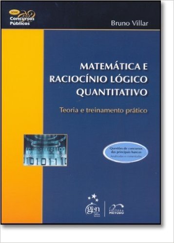 Matemática E Raciocínio Lógico. Teoria E Treinamento Prático