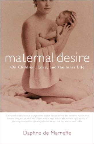 Maternal Desire: On Children, Love, and the Inner Life