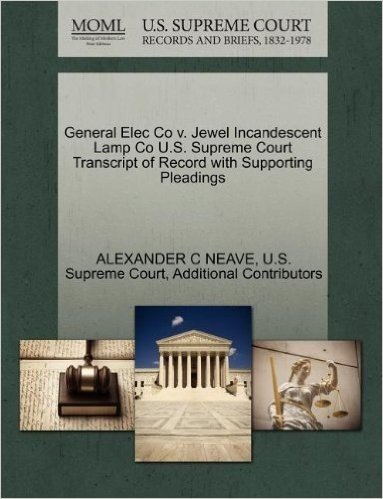 General Elec Co V. Jewel Incandescent Lamp Co U.S. Supreme Court Transcript of Record with Supporting Pleadings