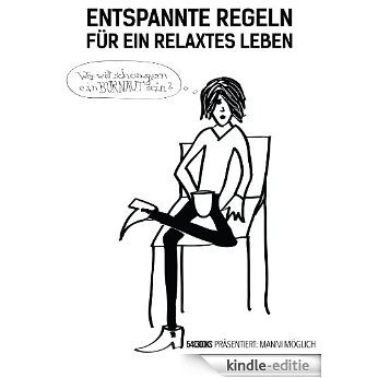 Entspannte Regeln für ein relaxtes Leben (oder: Wer will schon gerne ein Burnaut sein?) (German Edition) [Kindle-editie] beoordelingen