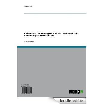 Karl Homann - Fortsetzung der Ethik mit besseren Mitteln: Anwendung auf den Fall Enron [Kindle-editie]