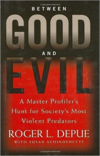 Between Good and Evil: A Master Profiler's Hunt for Society's Most Violent Predators baixar