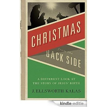 Christmas from the Back Side: A Different Look at the Story of Jesus Birth [Kindle-editie] beoordelingen