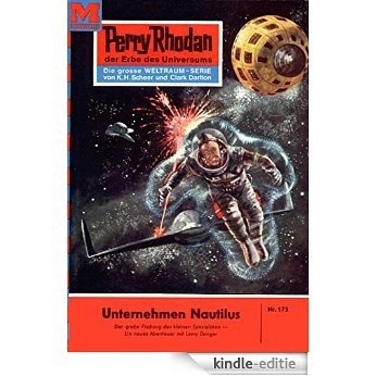 Perry Rhodan 173: Unternehmen Nautilus (Heftroman): Perry Rhodan-Zyklus "Das Zweite Imperium" (Perry Rhodan-Erstauflage) (German Edition) [Kindle-editie]