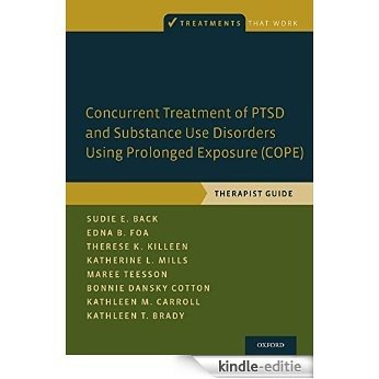 Concurrent Treatment of PTSD and Substance Use Disorders Using Prolonged Exposure (COPE): Therapist Guide (Treatments That Work) [Print Replica] [Kindle-editie]