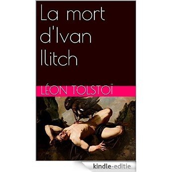 La mort d'Ivan Ilitch (French Edition) [Kindle-editie]