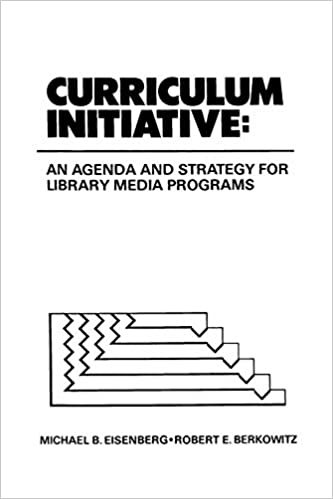 Curriculum Initiative: An Agenda and Strategy for Library Media Programs (Information Management Policy & Services)