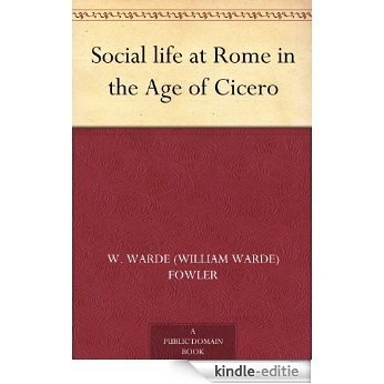Social life at Rome in the Age of Cicero (English Edition) [Kindle-editie]