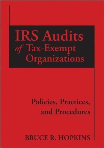 IRS Audits of Tax-Exempt Organizations: Policies, Practices, and Procedures