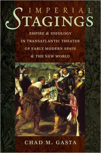 Imperial Stages: Empire and Ideology in Transatlantic Theater of Early Modern Spain and the New World