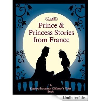 Prince and Princess Stories From France (Classic European Children's Tales Book 1) (English Edition) [Kindle-editie]