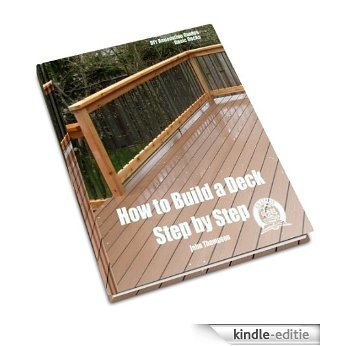 How to Build a Deck: Step by Step (DIY Renovation Guides Book 1) (English Edition) [Kindle-editie]