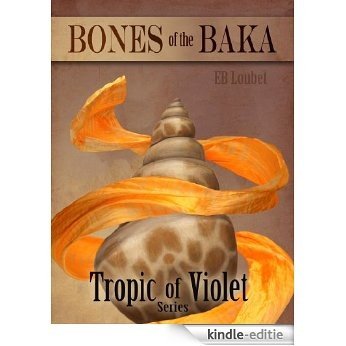 Bones of the Baka (Tropic of Violet) (English Edition) [Kindle-editie]