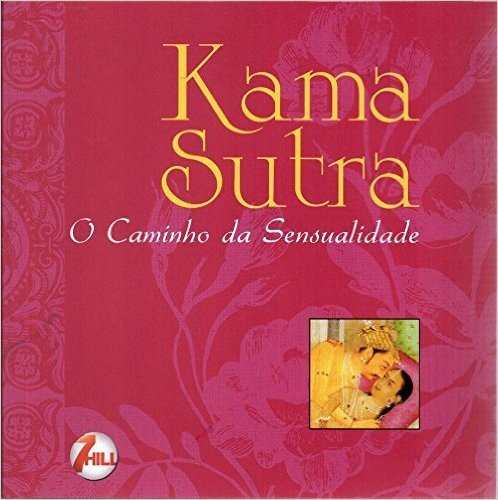 Kama Sutra. O Caminho da Sensualidade