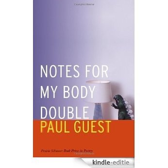 Notes for My Body Double (Prairie Schooner Book Prize in Poetry) (English Edition) [Kindle-editie] beoordelingen