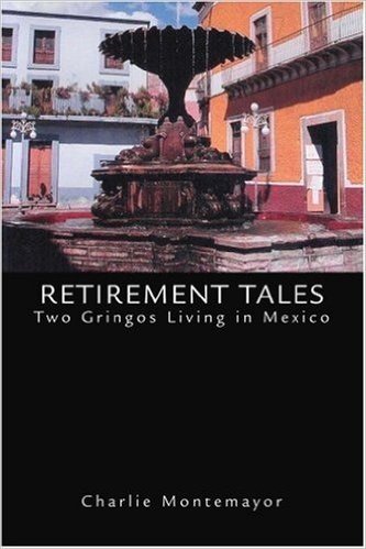 Retirement Tales: Two Gringos Living in Mexico