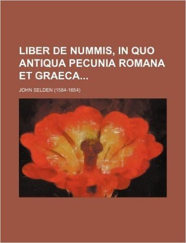 Liber de Nummis, in Quo Antiqua Pecunia Romana Et Graeca