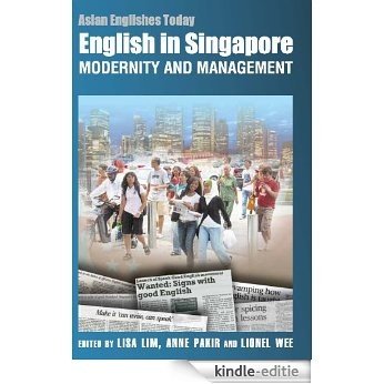 English in Singapore - Modernity and Management (Asian Englishes Today) (English Edition) [Kindle-editie]