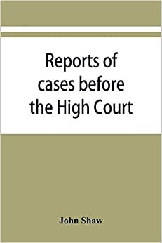 Reports of cases before the High Court and circuit courts of justiciary in Scotland, during the years 1848,1849,1850,1851,1852