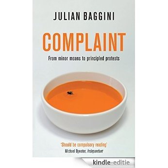 Complaint: From Minor Moans to Principled Protests (Big Ideas) [Kindle-editie]
