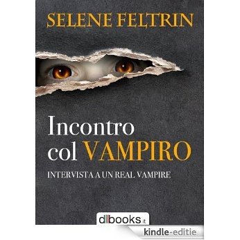 Incontro col vampiro - Intervista a un Real Vampire [Kindle-editie]