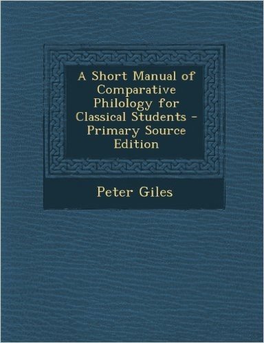 Short Manual of Comparative Philology for Classical Students
