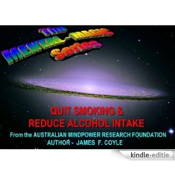 QUIT SMOKING & REDUCE ALCOHOL INTAKE (The MENTAL-MAGIC series Book 1) (English Edition) [Kindle-editie]