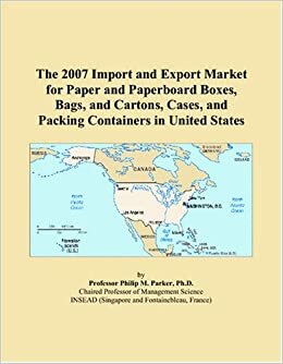 indir The 2007 Import and Export Market for Paper and Paperboard Boxes, Bags, and Cartons, Cases, and Packing Containers in United States