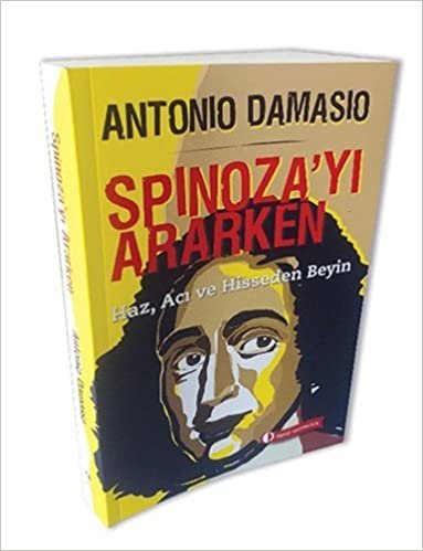 indir Spinozayı Ararken: Haz, Acı ve Hisseden Beyin