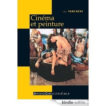 Cinéma et peinture : Passages, partages, présences (Armand Colin cinéma) (French Edition) [Kindle-editie]